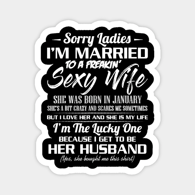 Sorry Ladies I'm Married To A January Sexy Wife Magnet by Wolfek246