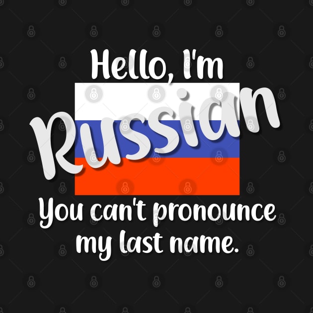 Hello I'm Russian, You Can't Pronounce My Last Name by jutulen