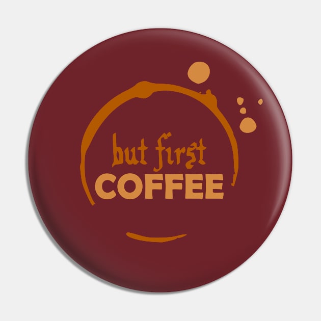 But First, Coffee Pin by AngryMongoAff