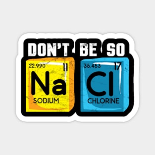 Do not be so salty nerd chemistry geek gaming game Magnet