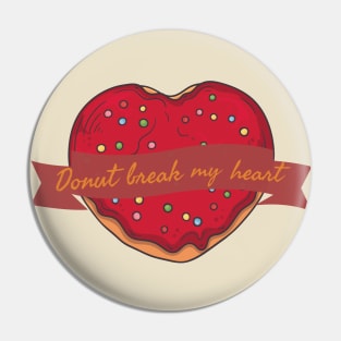 Donut Break my Heart Pin