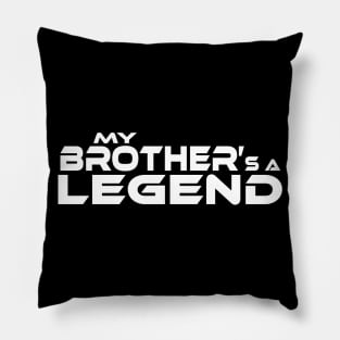 "MY BROTHER'S A LEGEND" White Text Pillow