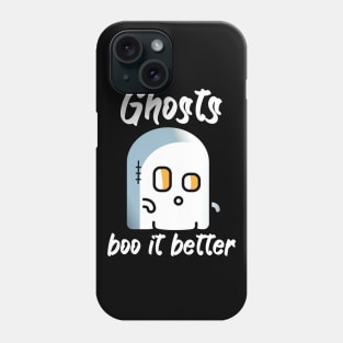 Ghosts boo it better Phone Case