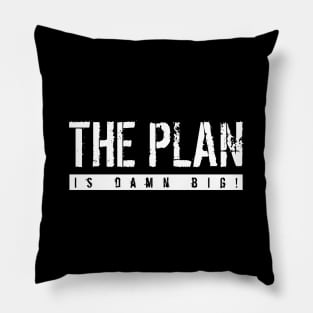 The Plan Is Damn Big Pillow