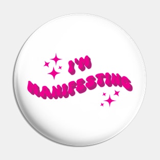 I'm Manifesting Pin