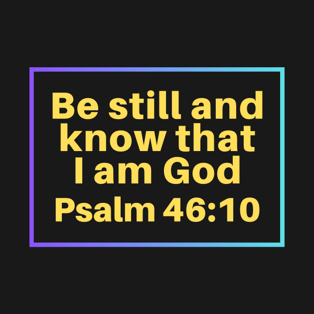 Be Still And Know That I Am God | Christian Bible Verse Psalm 46:10 by All Things Gospel