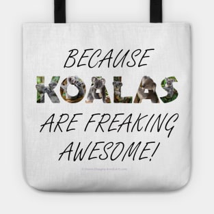 Because Koalas are freaking awesome - wildlife oil painting word art Tote