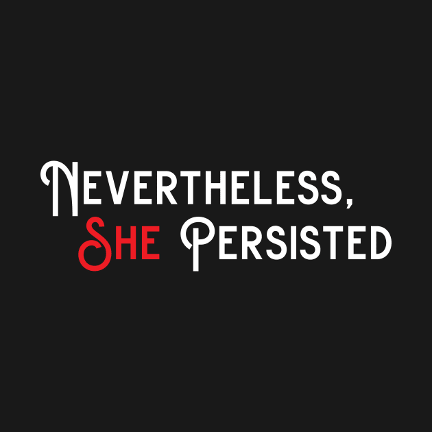 Nevertheless, she persisted (dark colors) by gnotorious