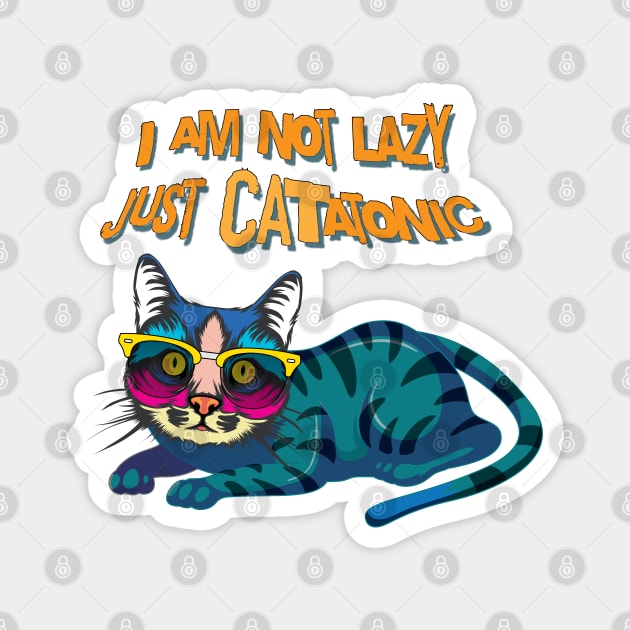 I Am Not Lazy Just Catatonic Magnet by Persius Vagg