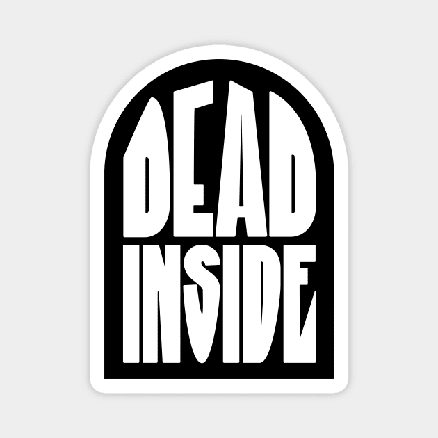 DEAD INSIDE Magnet by JadedOddity