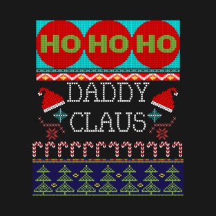 Ugly Christmas Daddy Claus Ho Ho Ho Design T-Shirt