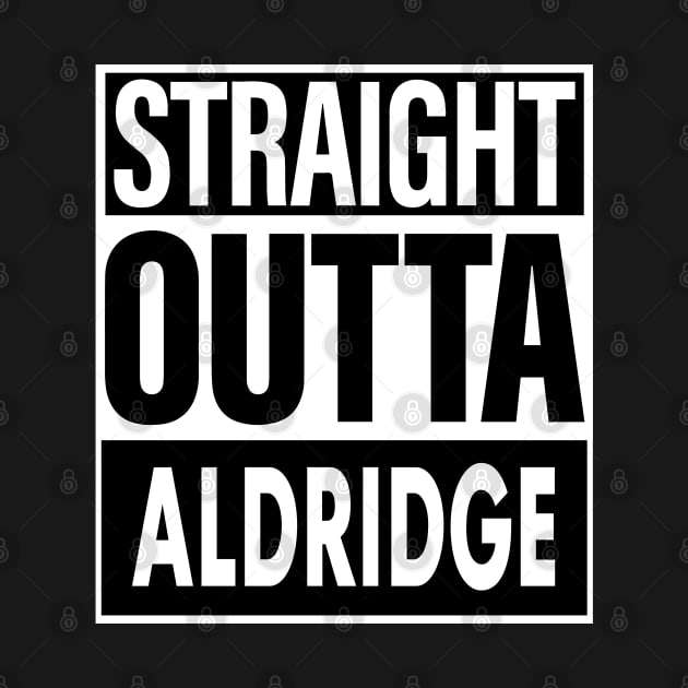 Aldridge Name Straight Outta Aldridge by ThanhNga