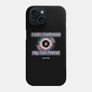 Hello Darkness My Old Friend Solar Eclipse Of April 8 2024 Phone Case