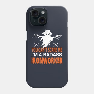 Ironworker Can't Scare Me Phone Case