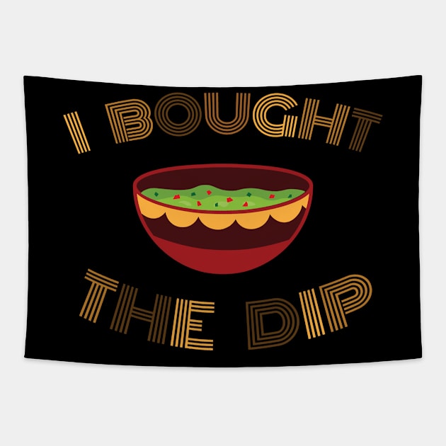 I Bought The Dip Tapestry by Shinsen Merch