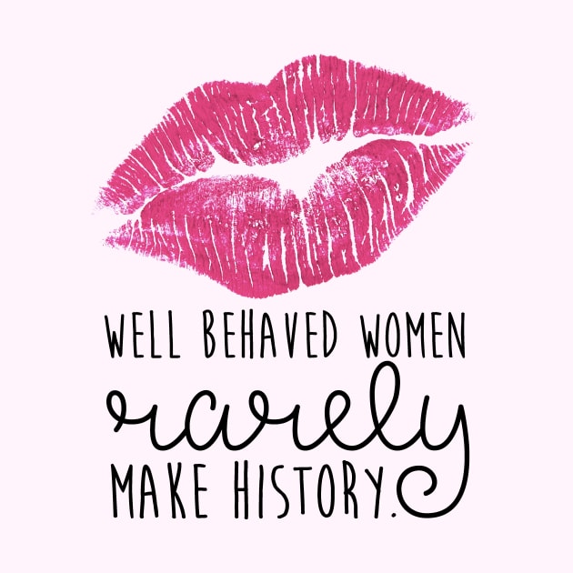 well behaved women rarely make history by fahimahsarebel