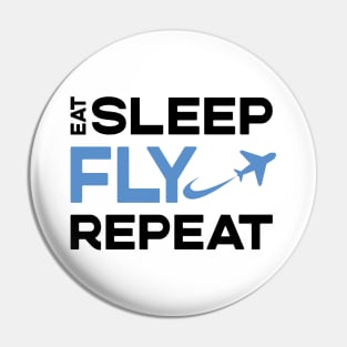 Eat Sleep Fly Repeat Pin