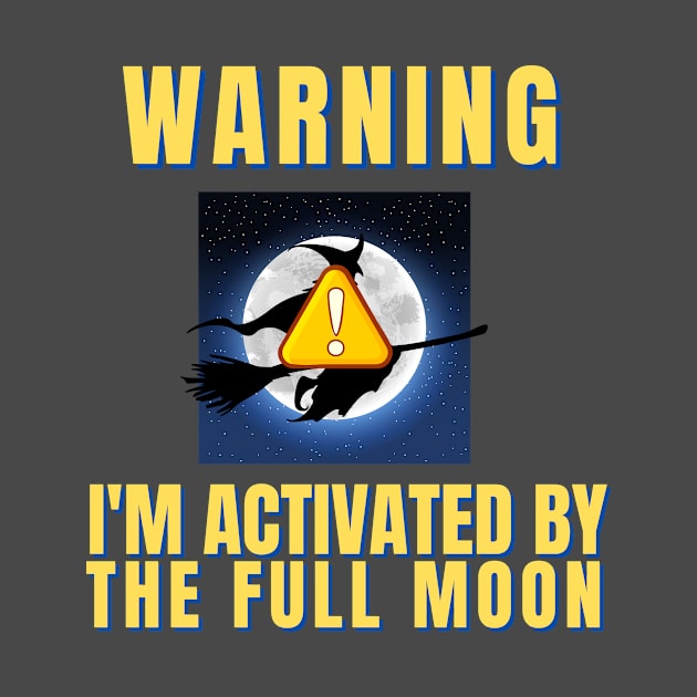 Warning Full Moon Activation by Rebecca Abraxas - Brilliant Possibili Tees