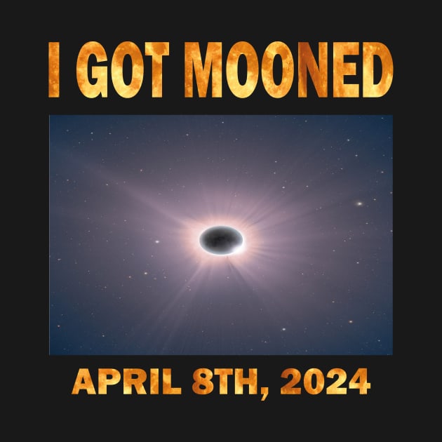 I GOT MOONED ECLIPSE APRIL 8TH, 2024 by l designs