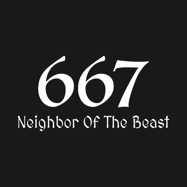667 Neighbor Of The Beast 666 Beast TShirt TeePublic