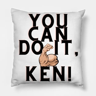 you can do it, Ken Pillow