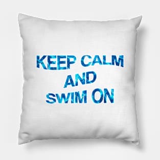 Keep Calm and Swim On Pillow