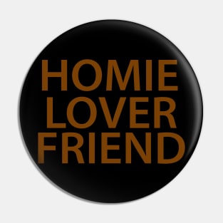 Homie Lover Friend Pin