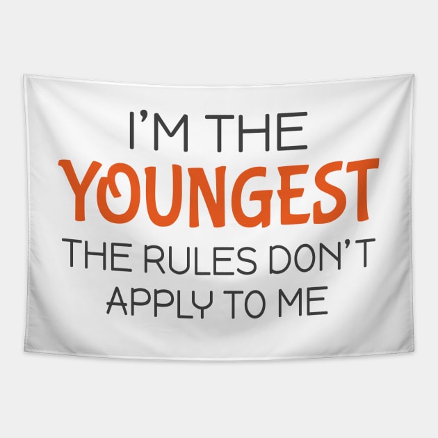 I'm the youngest The rules don't apply to me Tapestry by Mas Design