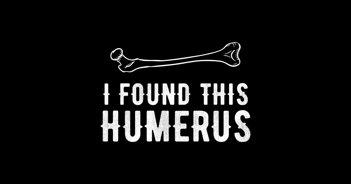 I found Humerus - Humerus - Sticker | TeePublic