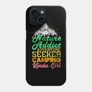 Nature Addict Adventure Seeker Camping Kinda Girl Phone Case