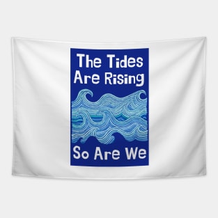 THE TIDES ARE RISING & SO ARE WE – Climate Change Message - Fight Global Warming Tapestry