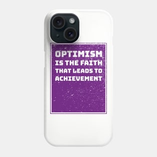 Optimism is the faith that leads to achievement Phone Case