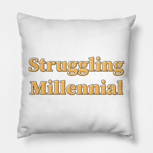 Struggling Millennial Pillow