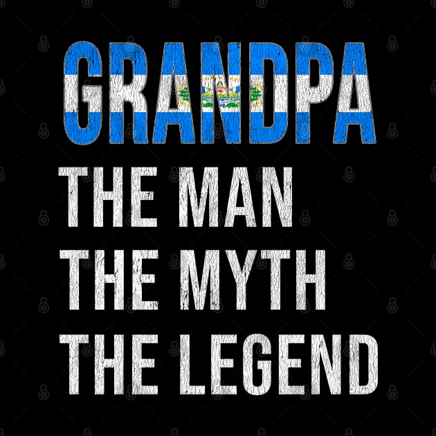 Grand Father Salvadoran Grandpa The Man The Myth The Legend - Gift for Salvadoran Dad With Roots From  El Salvador by Country Flags