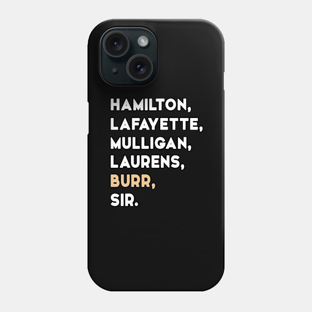 HAMILTON LAURENS LAFAYETTE MULLIGAN BURR SIR Phone Case by adil shop