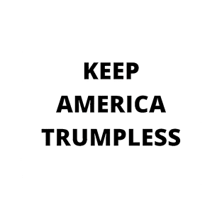 KEEP AMERICA TRUMPLESS T-Shirt