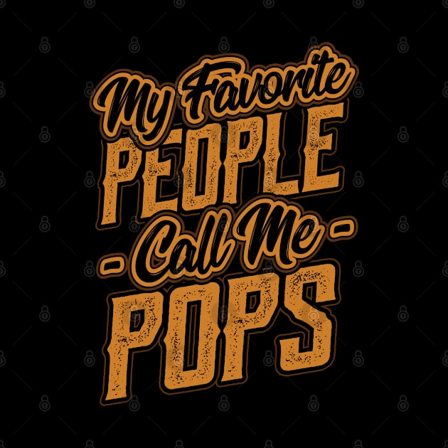 My Favorite People Call Me Pops Gift by aneisha