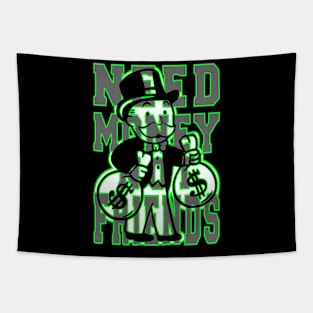 A Design That Shows You The Way To Success With Uncle Pennybags And his Slogan “Need Money Not Friends” Tapestry