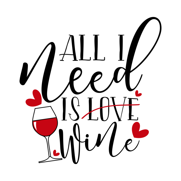 All I Need Is Love Wine All I Need Is Wine Kids TShirt TeePublic