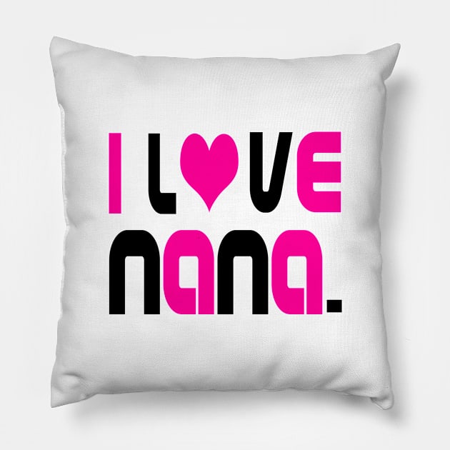 i Love Nana (pink lettering) Pillow by almosthome