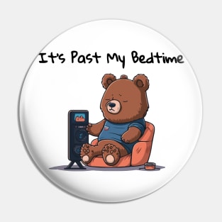 Its Past My Bedtime - Cute Bear Pin