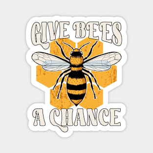 Save The bees "Give Bees A Chance" Magnet