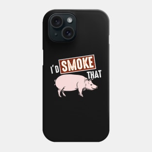 I'd smoke that Phone Case