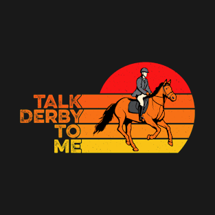 Talk Derby To Me T-Shirt