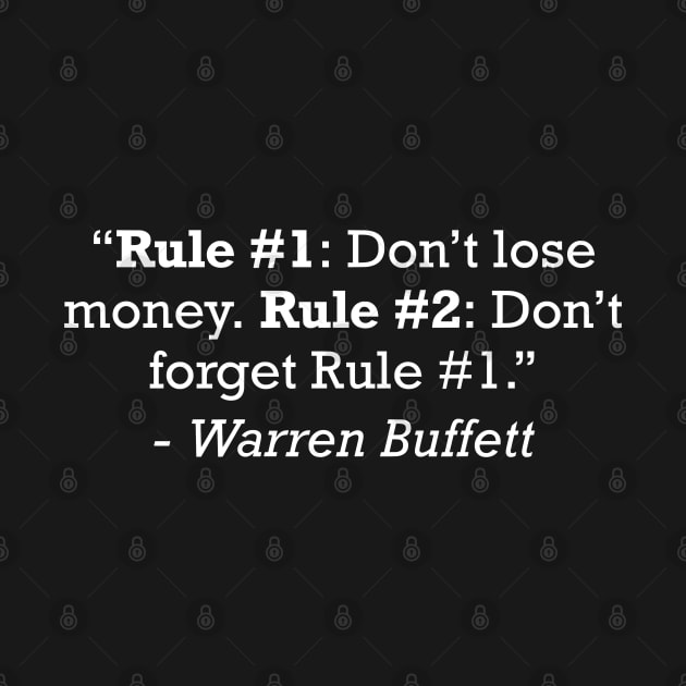 Warren Buffett Quote - “Rule #1: Don’t lose money. Rule #2: Don’t forget Rule #1.” by zap