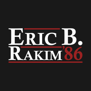 Eric B. Rakim For President 86 T-Shirt