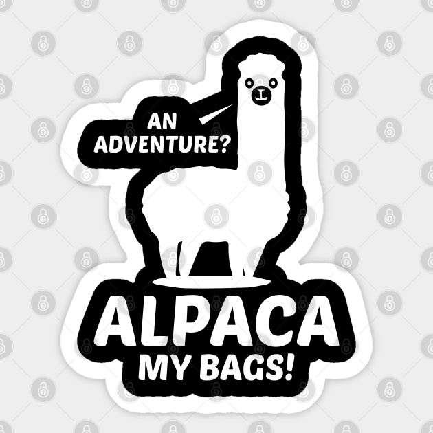 An Adventure Alpaca My Bags - Funny Sticker Sayings - Funny Sticker For Women - SarcasticT Sticker - Funny - Sticker