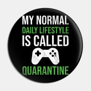 My normal daily lifestyle is called quarantine gamer Pin