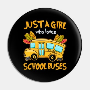 Just A Girl Who Loves School Buses Cute Kids Bus Lovers Pin