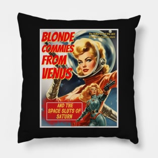 Vintage Pulp Sci Fi poster, Blonde Commies from Venus and the space sluts of Saturn Pillow